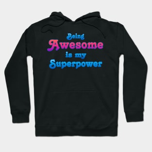 Being Awesome is my Superpower Hoodie